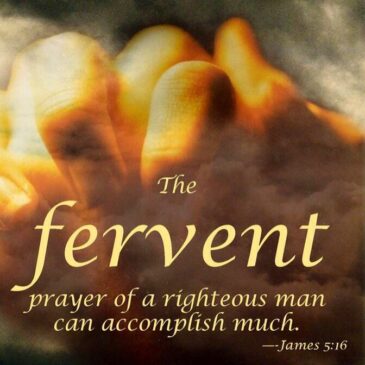 THE PRAYER OF THE RIGHTEOUS  #3 Fervent Prayer   Feb. 28, 2021