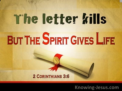 THE LETTER KILLS, BUT THE SPIRIT GIVES LIFE