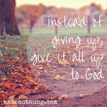 GIVE IT ALL TO GOD